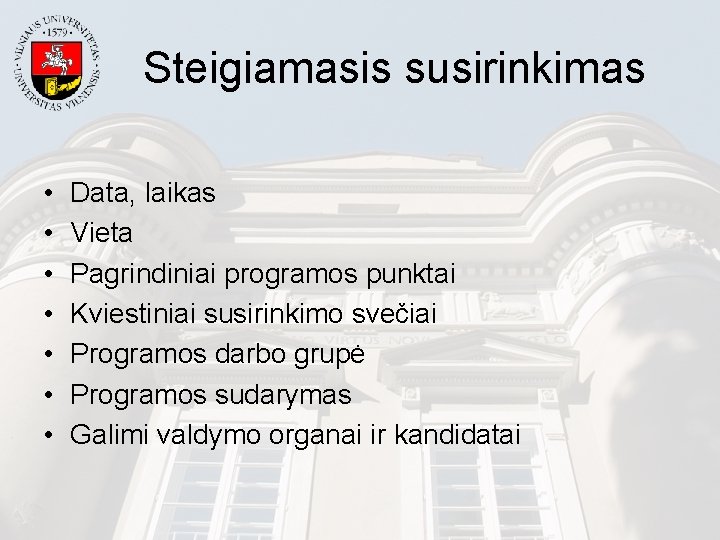 Steigiamasis susirinkimas • • Data, laikas Vieta Pagrindiniai programos punktai Kviestiniai susirinkimo svečiai Programos