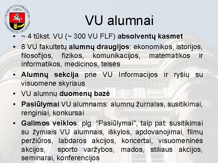 VU alumnai • ~ 4 tūkst. VU (~ 300 VU FLF) absolventų kasmet •