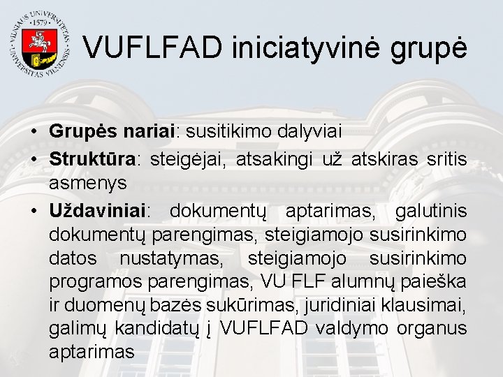 VUFLFAD iniciatyvinė grupė • Grupės nariai: susitikimo dalyviai • Struktūra: steigėjai, atsakingi už atskiras