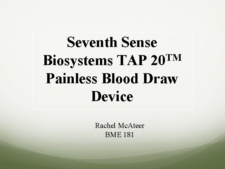 Seventh Sense TM Biosystems TAP 20 Painless Blood Draw Device Rachel Mc. Ateer BME
