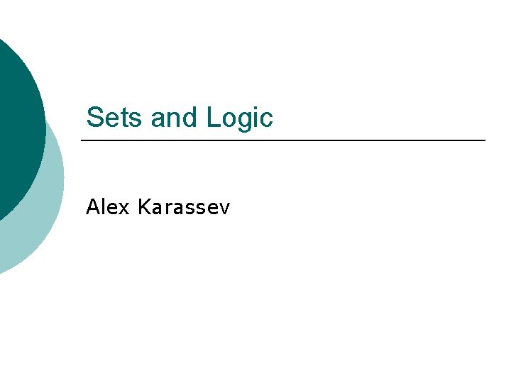 Sets and Logic Alex Karassev 