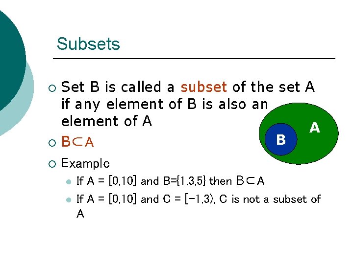 Subsets Set B is called a subset of the set A if any element