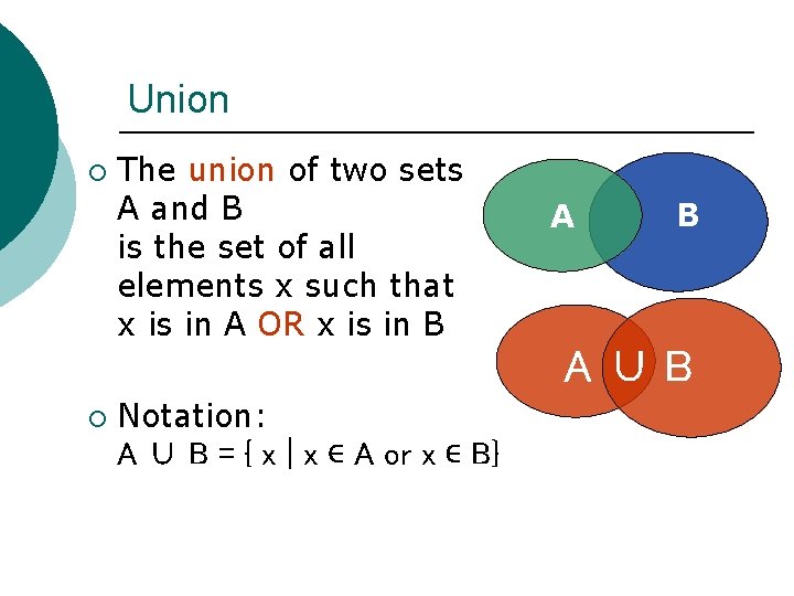 Union ¡ The union of two sets A and B is the set of