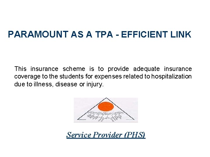 Group Mediclaim PARAMOUNT AS A TPA - EFFICIENT LINK This insurance scheme is to