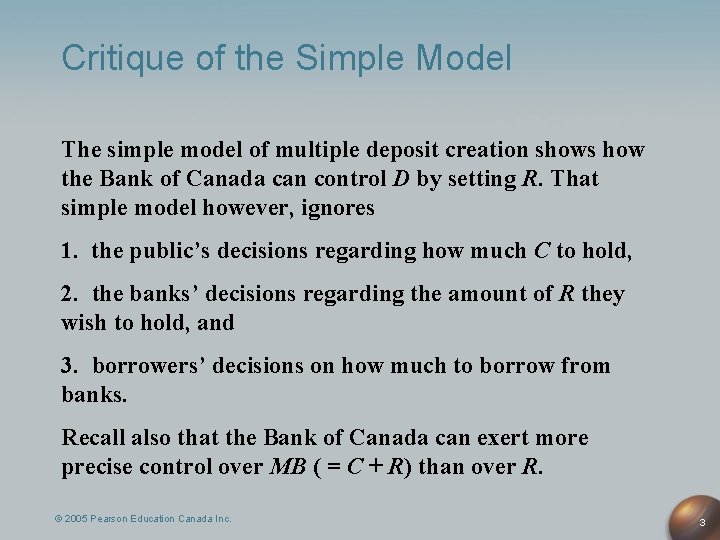Critique of the Simple Model The simple model of multiple deposit creation shows how