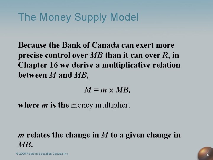 The Money Supply Model Because the Bank of Canada can exert more precise control