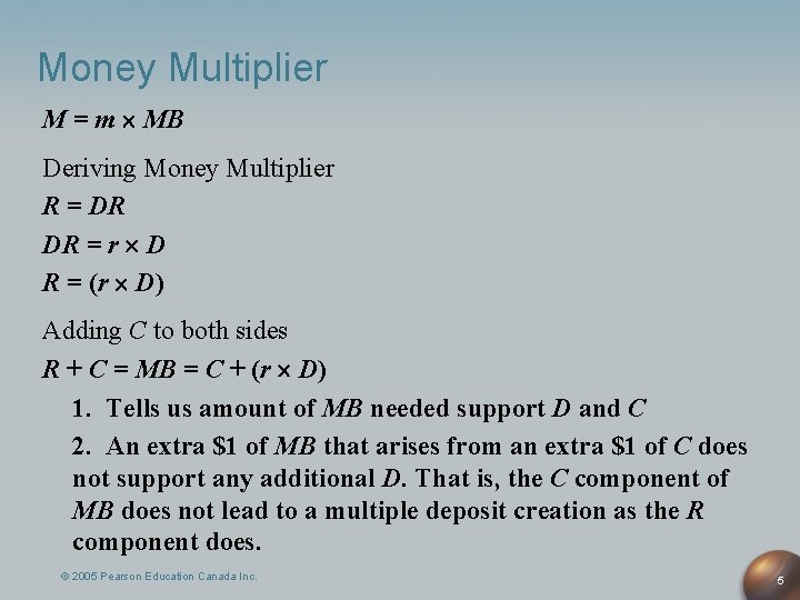 Money Multiplier M = m MB Deriving Money Multiplier R = DR DR =