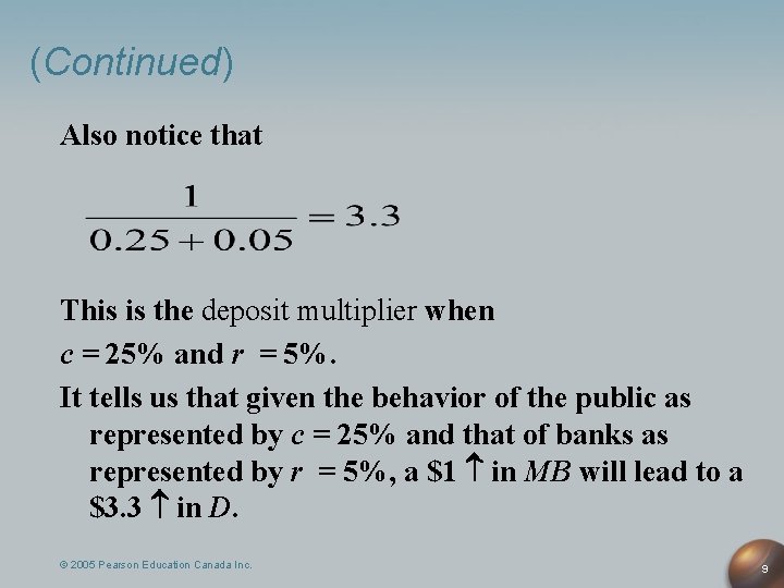 (Continued) Also notice that This is the deposit multiplier when c = 25% and