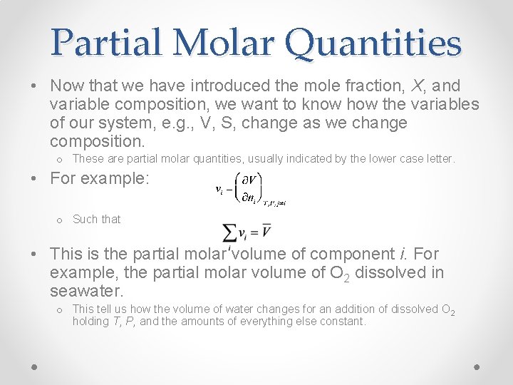 Partial Molar Quantities • Now that we have introduced the mole fraction, X, and