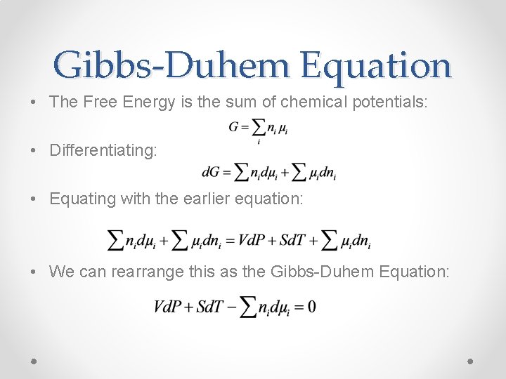 Gibbs-Duhem Equation • The Free Energy is the sum of chemical potentials: • Differentiating: