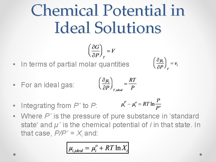 Chemical Potential in Ideal Solutions • In terms of partial molar quantities • For