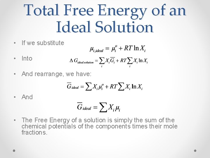 Total Free Energy of an Ideal Solution • If we substitute • Into •
