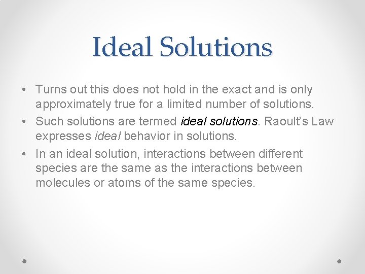 Ideal Solutions • Turns out this does not hold in the exact and is