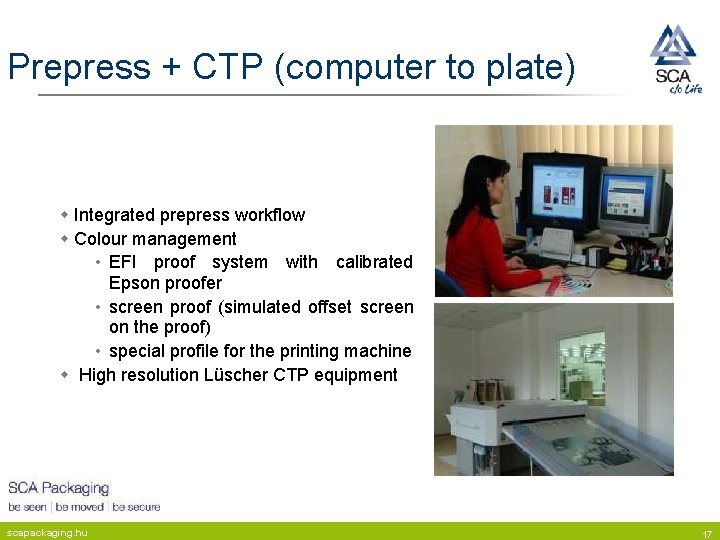 Prepress + CTP (computer to plate) w Integrated prepress workflow w Colour management •