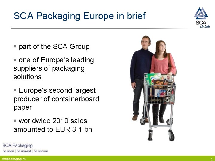 SCA Packaging Europe in brief § part of the SCA Group § one of