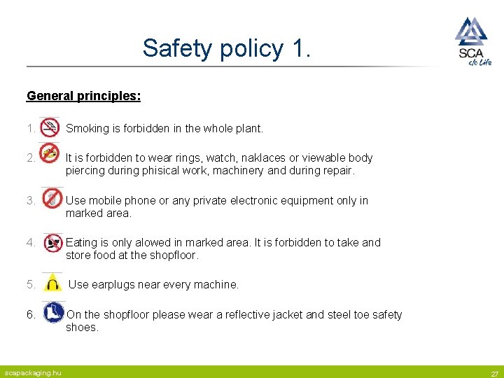 Safety policy 1. General principles: 1. Smoking is forbidden in the whole plant. 2.