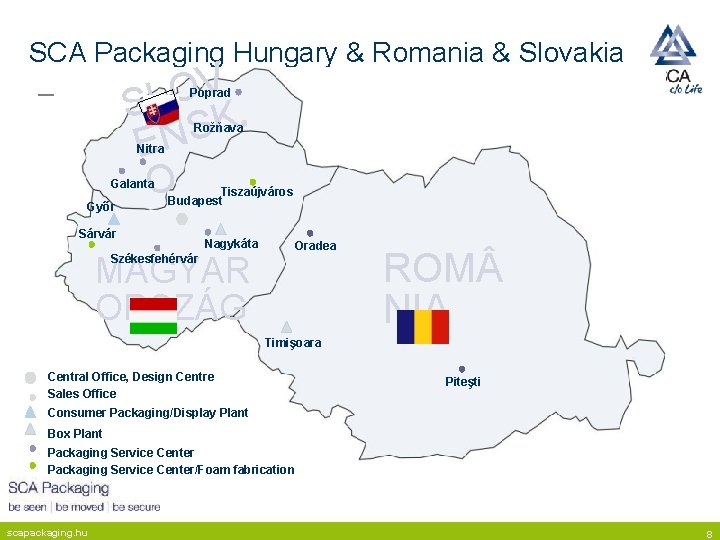 SCA Packaging Hungary & Romania & Slovakia V O SL K S N E