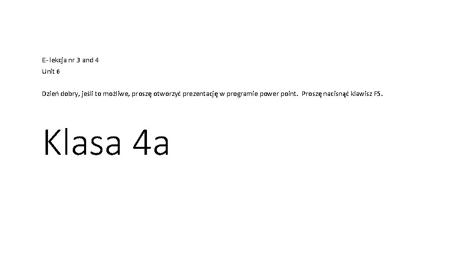 E- lekcja nr 3 and 4 Unit 6 Dzień dobry, jeśli to możliwe, proszę