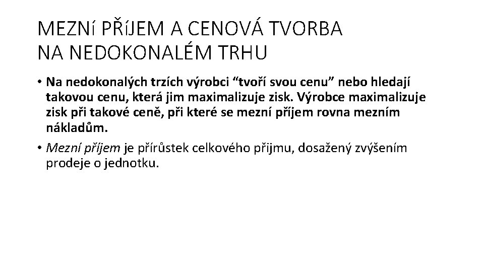 MEZNí PŘíJEM A CENOVÁ TVORBA NA NEDOKONALÉM TRHU • Na nedokonalých trzích výrobci “tvoří