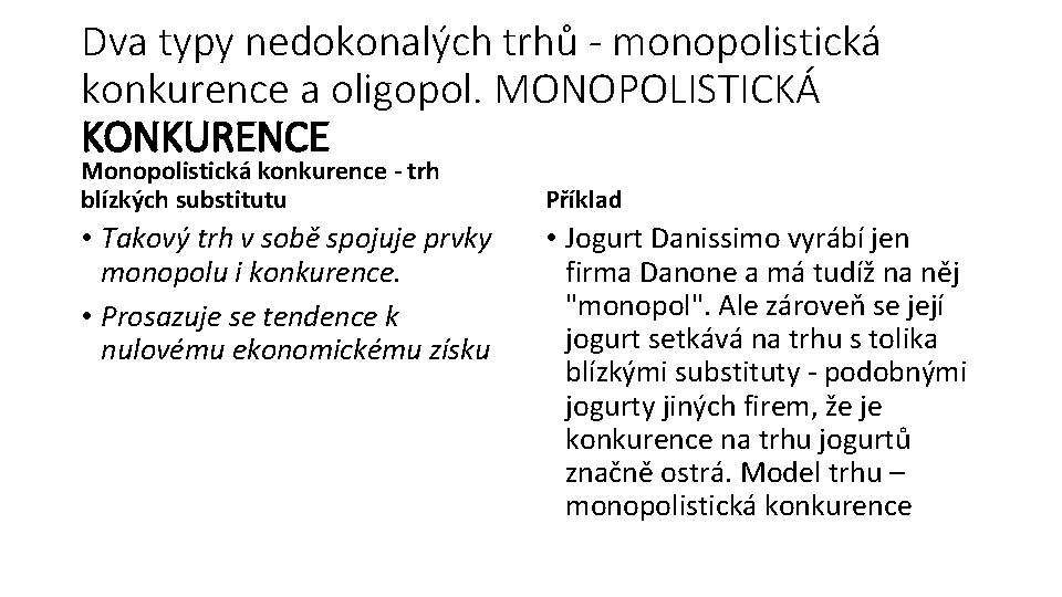 Dva typy nedokonalých trhů - monopolistická konkurence a oligopol. MONOPOLISTICKÁ KONKURENCE Monopolistická konkurence -