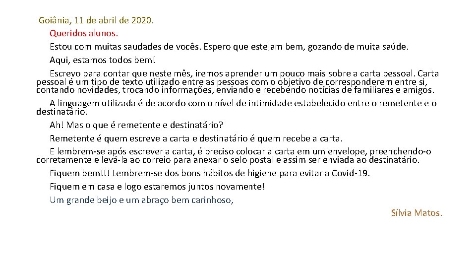  Goiânia, 11 de abril de 2020. Queridos alunos. Estou com muitas saudades de