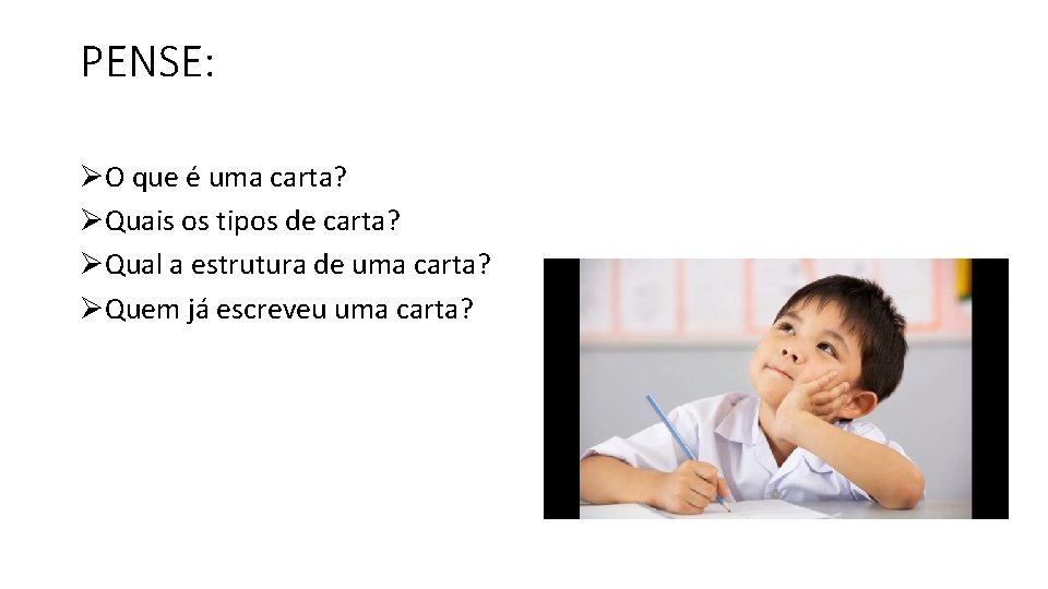 PENSE: ØO que é uma carta? ØQuais os tipos de carta? ØQual a estrutura