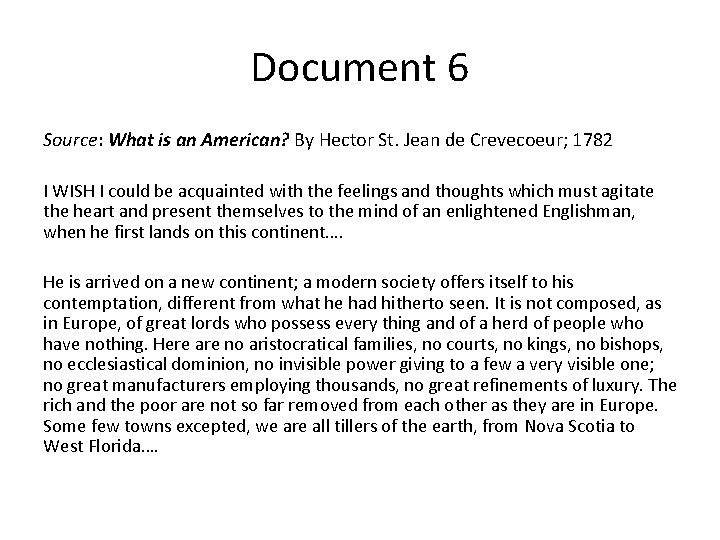 Document 6 Source: What is an American? By Hector St. Jean de Crevecoeur; 1782