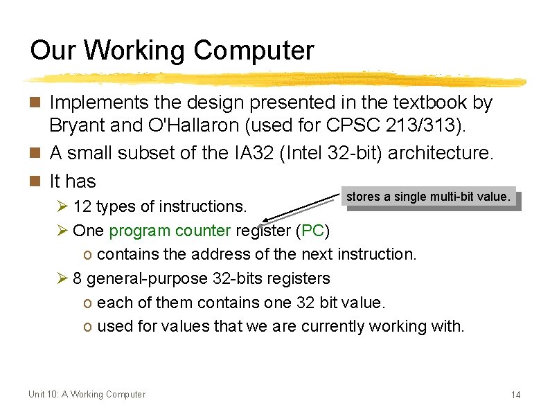 Our Working Computer n Implements the design presented in the textbook by Bryant and