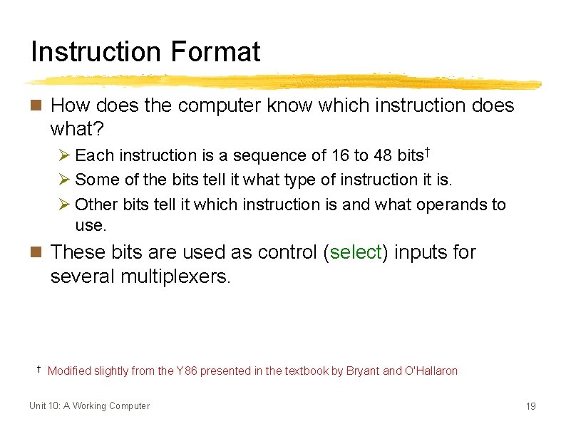 Instruction Format n How does the computer know which instruction does what? Ø Each