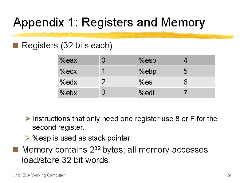 Appendix 1: Registers and Memory n Registers (32 bits each): %eax 0 %esp 4