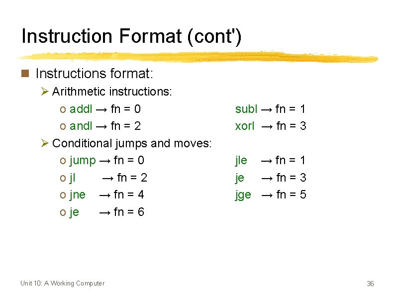 Instruction Format (cont') n Instructions format: Ø Arithmetic instructions: o addl → fn =