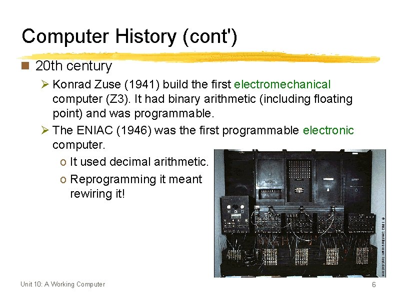 Computer History (cont') n 20 th century Ø Konrad Zuse (1941) build the first