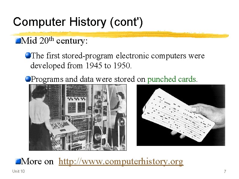 Computer History (cont') Mid 20 th century: The first stored-program electronic computers were developed