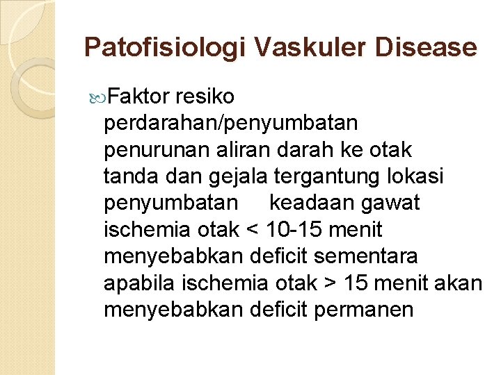 Patofisiologi Vaskuler Disease Faktor resiko perdarahan/penyumbatan penurunan aliran darah ke otak tanda dan gejala