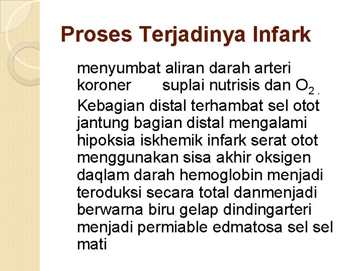 Proses Terjadinya Infark menyumbat aliran darah arteri koroner suplai nutrisis dan O 2. Kebagian