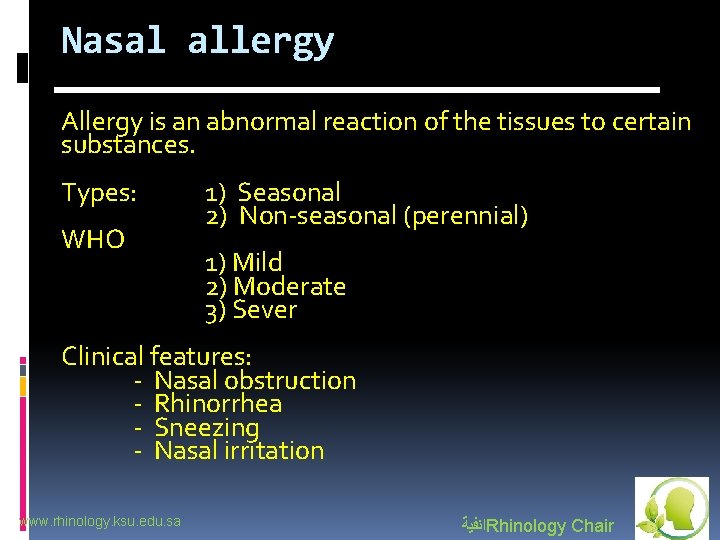 Nasal allergy Allergy is an abnormal reaction of the tissues to certain substances. Types: