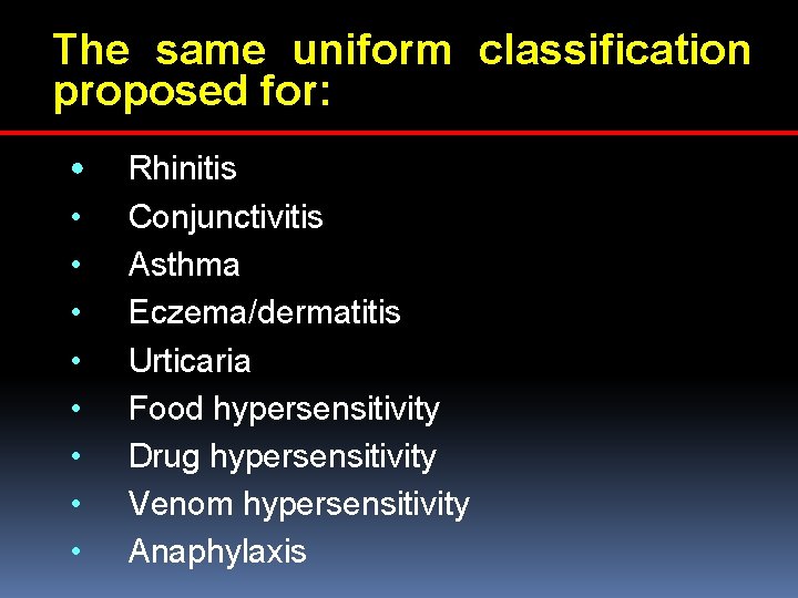 The same uniform classification proposed for: • • • Rhinitis Conjunctivitis Asthma Eczema/dermatitis Urticaria