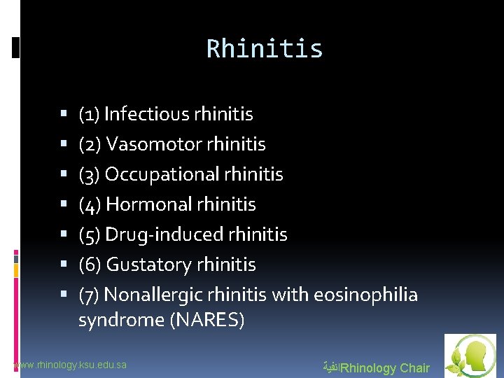 Rhinitis (1) Infectious rhinitis (2) Vasomotor rhinitis (3) Occupational rhinitis (4) Hormonal rhinitis (5)