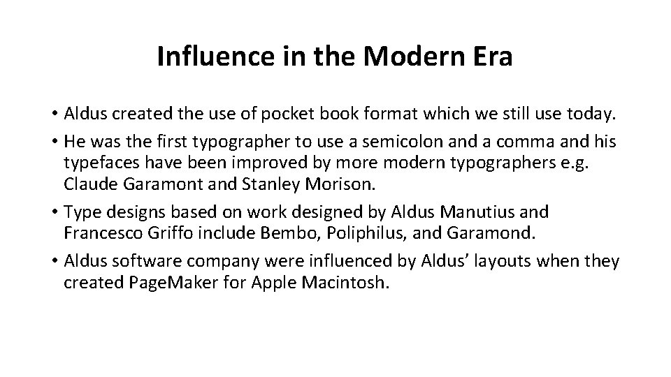 Influence in the Modern Era • Aldus created the use of pocket book format