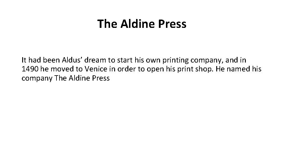 The Aldine Press It had been Aldus’ dream to start his own printing company,
