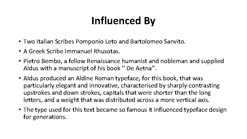 Influenced By • Two Italian Scribes Pomponio Leto and Bartolomeo Sanvito. • A Greek