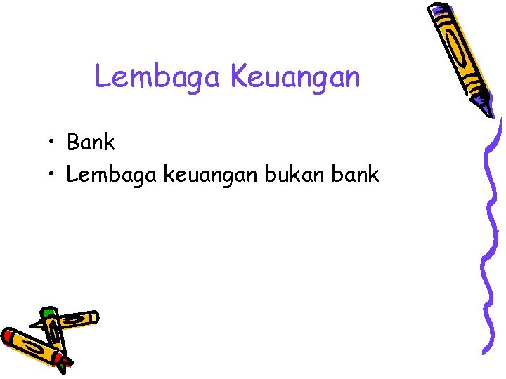 Lembaga Keuangan • Bank • Lembaga keuangan bukan bank 