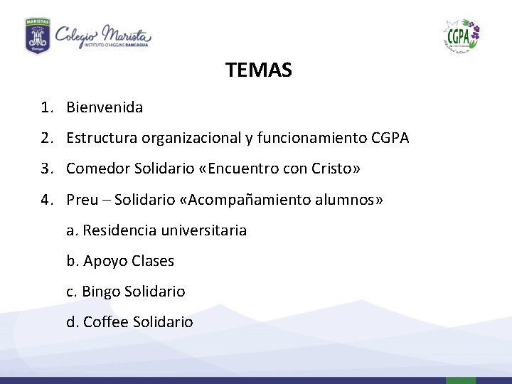 TEMAS 1. Bienvenida 2. Estructura organizacional y funcionamiento CGPA 3. Comedor Solidario «Encuentro con