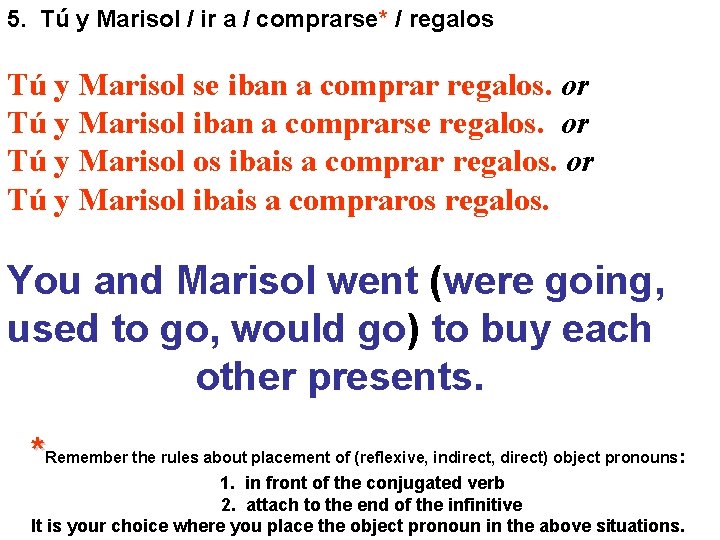 5. Tú y Marisol / ir a / comprarse* / regalos Tú y Marisol 5. Tú y Marisol / ir a / comprarse* / regalos Tú y Marisol