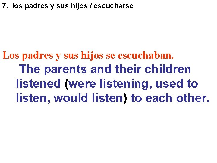 7. los padres y sus hijos / escucharse Los padres y sus hijos se 7. los padres y sus hijos / escucharse Los padres y sus hijos se