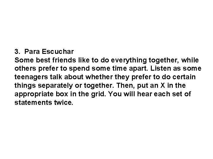 3. Para Escuchar Some best friends like to do everything together, while others prefer 3. Para Escuchar Some best friends like to do everything together, while others prefer
