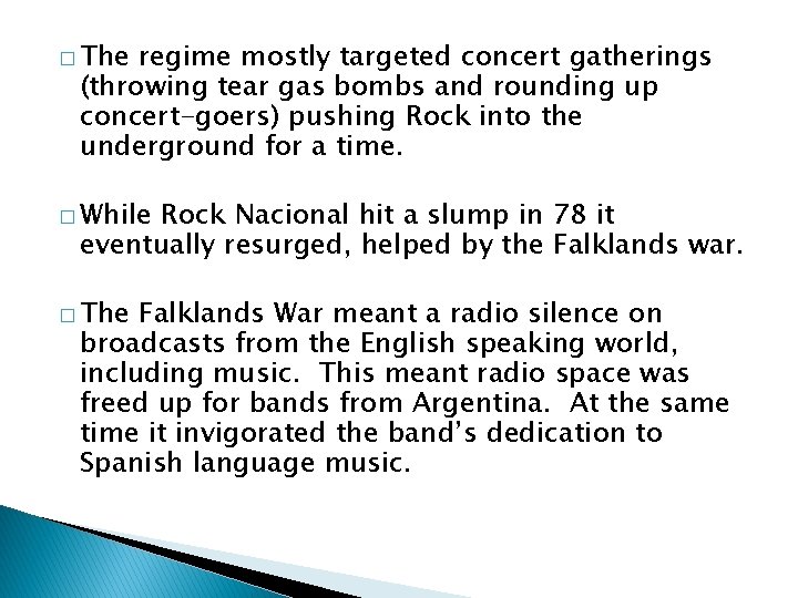 � The regime mostly targeted concert gatherings (throwing tear gas bombs and rounding up