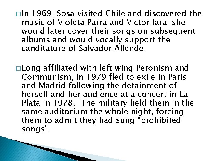 � In 1969, Sosa visited Chile and discovered the music of Violeta Parra and