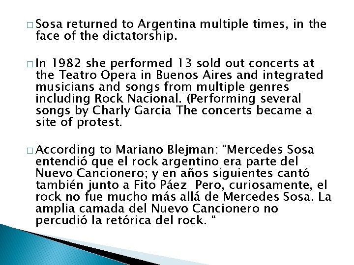 � Sosa returned to Argentina multiple times, in the face of the dictatorship. �