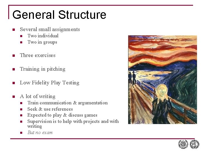 General Structure n Several small assignments n n Two individual Two in groups n